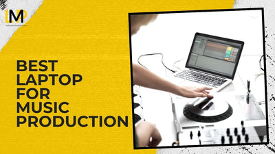 Best Laptops For Music Production In 2022