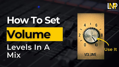 How To Set Volume Levels In An Audio Mix