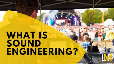 What Is Sound Engineering - Beginner's Guide