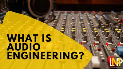 What Is Audio Engineering - A Complete Beginner's Guide