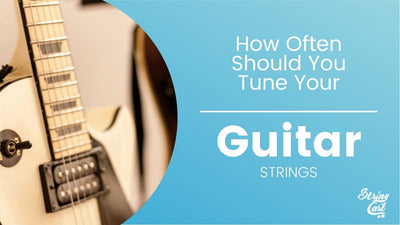 How Often Should You Tune Your Guitar Strings