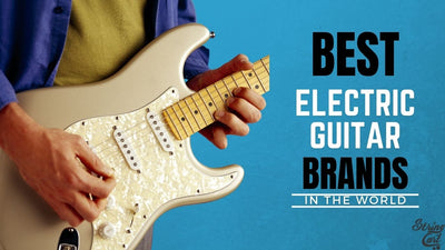 15 Best Electric Guitar Brands In The World