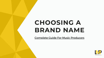 Choosing A Brand Name As A Music Producer – Complete Guide